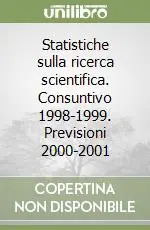 Statistiche sulla ricerca scientifica. Consuntivo 1998-1999. Previsioni 2000-2001 Occasione