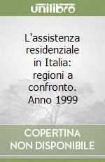 Più Venduto L‘assistenza residenziale in Italia regioni a confronto. Anno 1999