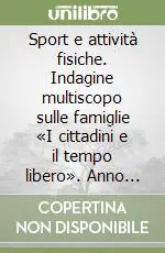 Sport e attività fisiche. Indagine multiscopo sulle famiglie «I cittadini e il tempo libero». Anno 2000 Novità