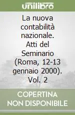 Scelto Dai Clienti La nuova contabilità nazionale. Atti del Seminario (Roma, 12-13 gennaio 2000). Vol. 2