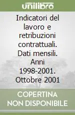 Prezzo Scontato Indicatori del lavoro e retribuzioni contrattuali. Dati mensili. Anni 1998-2001. Ottobre 2001