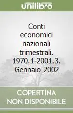 Conti economici nazionali trimestrali. 1970.1-2001.3. Gennaio 2002 Soddisfatti O Rimborsati