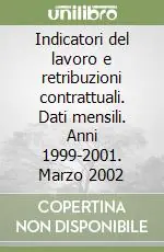 Indicatori del lavoro e retribuzioni contrattuali. Dati mensili. Anni 1999-2001. Marzo 2002 Pagamento Sicuro