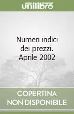 Numeri indici dei prezzi. Aprile 2002 Prezzo Di Fabbrica