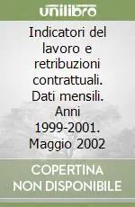 Compra Oggi Stesso Indicatori del lavoro e retribuzioni contrattuali. Dati mensili. Anni 1999-2001. Maggio 2002