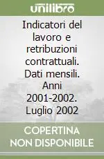 Indicatori del lavoro e retribuzioni contrattuali. Dati mensili. Anni 2001-2002. Luglio 2002 Più Venduto