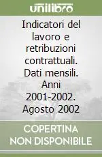Indicatori del lavoro e retribuzioni contrattuali. Dati mensili. Anni 2001-2002. Agosto 2002 Solo Oggi