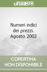 Nuovo Arrivo Numeri indici dei prezzi. Agosto 2002