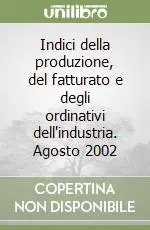 Prezzo Basso Indici della produzione, del fatturato e degli ordinativi dell‘industria. Agosto 2002