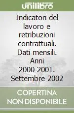 Affare Indicatori del lavoro e retribuzioni contrattuali. Dati mensili. Anni 2000-2001. Settembre 2002