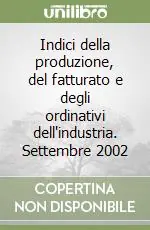 Pagamento Sicuro Indici della produzione, del fatturato e degli ordinativi dell‘industria. Settembre 2002