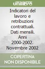 Scelto Dai Clienti Indicatori del lavoro e retribuzioni contrattuali. Dati mensili. Anni 2000-2002. Novembre 2002