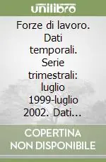 Forze di lavoro. Dati temporali. Serie trimestrali luglio 1999-luglio 2002. Dati strutturali luglio 2002. CD-ROM Professionale