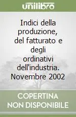 Prezzo Ridotto Indici della produzione, del fatturato e degli ordinativi dell‘industria. Novembre 2002