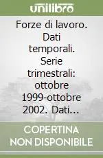 Compra Online Forze di lavoro. Dati temporali. Serie trimestrali ottobre 1999-ottobre 2002. Dati strutturali ottobre 2002. CD-ROM