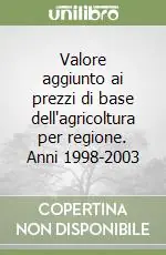 Nuovo Arrivo Valore aggiunto ai prezzi di base dell‘agricoltura per regione. Anni 1998-2003