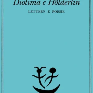 Diotima e Holderlin. Lettere e poesie Spedizione Espresso