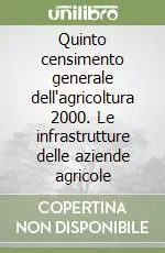 Solo Oggi Quinto censimento generale dell‘agricoltura 2000. Le infrastrutture delle aziende agricole
