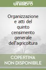 Organizzazione e atti del quinto censimento generale dell‘agricoltura Prezzo Scontato