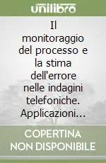 Super Prezzo Il monitoraggio del processo e la stima dell‘errore nelle indagini telefoniche. Applicazioni all‘indagine sulla sicurezza dei cittadini