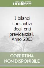 I bilanci consuntivi degli enti previdenziali. Anno 2003 Prezzo Basso