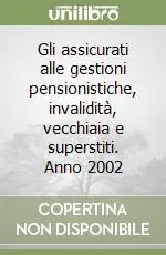 Gli assicurati alle gestioni pensionistiche, invalidità, vecchiaia e superstiti. Anno 2002 Vendita Finale