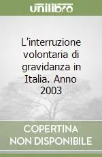 L‘interruzione volontaria di gravidanza in Italia. Anno 2003 Occasione