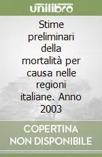 Stime preliminari della mortalità per causa nelle regioni italiane. Anno 2003 Di Tendenza