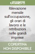 Prezzo Conveniente Rilevazione mensile sull‘occupazione, gli orari di lavoro e le retribuzioni nelle grandi imprese