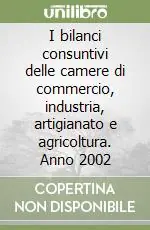 I bilanci consuntivi delle camere di commercio, industria, artigianato e agricoltura. Anno 2002 A Buon Prezzo
