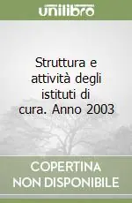 Struttura e attività degli istituti di cura. Anno 2003 Occasione