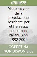 Prezzo Scontato Ricostruzione della popolazione residente per età e sesso nei comuni italiani. Anni 1992-2001