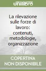 La rilevazione sulle forze di lavoro contenuti, metodologie, organizzazione Prezzo Basso