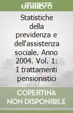 Statistiche della previdenza e dell‘assistenza sociale. Anno 2004. Vol. 1 I trattamenti pensionistici Super Prezzo