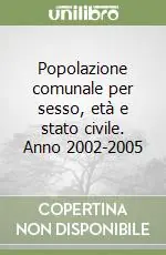 Miglior Prezzo Popolazione comunale per sesso, età e stato civile. Anno 2002-2005