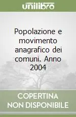 Non Perdere Popolazione e movimento anagrafico dei comuni. Anno 2004