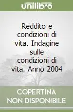 Affare Reddito e condizioni di vita. Indagine sulle condizioni di vita. Anno 2004