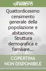 Quattordicesimo censimento generale della popolazione e abitazione. Struttura demografica e familiare della popolazione residente. Fascicolo nazionale. Vol. 1 Must-Have