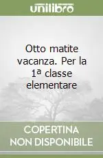 Otto matite vacanza. Per la 1ª classe elementare Scelto Dai Clienti