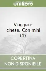 Non Perdere Viaggiare cinese. Con mini CD