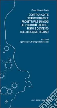 Didattica come sperimentazione progettuale sui nodi dell‘identità urbana. Testo e contesto nella ricerca teorica Prezzo Ridotto