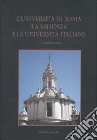 L‘università di Roma «La Sapienza» e le università italiane. Ediz. illustrata Popolare