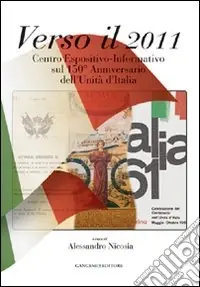 Occasione Imperdibile Verso il 2011. Centro espositivo-informativo sul 150° anniversario dell‘Unità d‘Italia