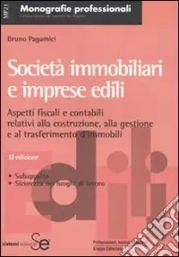 Società immobiliari e imprese edili. Aspetti contabili e fiscali relativi alla costruzione, alla gestione e al trasferimento d‘immobili Prezzo Conveniente