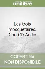 Les trois mosquetaires. Con CD Audio Quantità Limitata