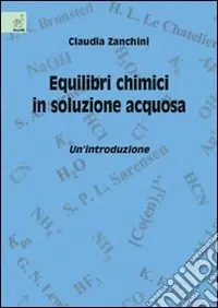 Ordina Subito Equilibri chimici in soluzione acquosa. Un‘introduzione