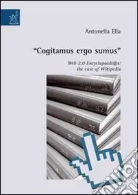 Esclusivo «Cogitamus ergo sumus». Web 2.0 encyclopaedi@s the case of Wikipedia
