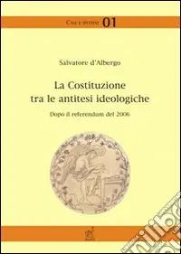 Compra Oggi Stesso La Costituzione tra le antitesi ideologiche. Dopo il referendum del 2006
