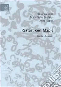 Restart con Maple. Teoria ed esercizi Acquista Ora