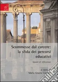 Scommesse dal carcere. La sfida dei percorsi educativi. Spunti di riflessione Promozione Esclusiva